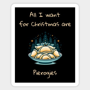 I Want For Christmas Are Pierogies Pierogi Dumplings Magnet